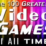 The 100 Greatest Video Games of All Time