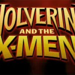 Wolverine and The X-Men Trailer