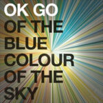 Album Review: OK Go’s Of The Blue Colour Of The Sky